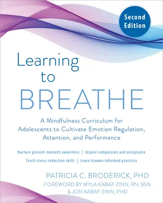 Apprendre à respirer : Un programme d'enseignement de la pleine conscience pour les adolescents afin de cultiver la régulation des émotions, l'attention et la performance - Learning to Breathe: A Mindfulness Curriculum for Adolescents to Cultivate Emotion Regulation, Attention, and Performance