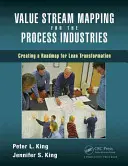 Cartographie de la chaîne de valeur pour les industries de transformation : Créer une feuille de route pour la transformation Lean - Value Stream Mapping for the Process Industries: Creating a Roadmap for Lean Transformation