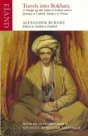 Voyages à Bokhara : Les voyages à Bokhara : le récit d'un voyage sur l'Indus, de la mer à Lahore, et le récit d'un voyage de l'Inde jusqu'à Cab - Travels Into Bokhara: Containing the Narrative of a Voyage on the Indus from the Sea to Lahore and an Account of a Journey from India to Cab