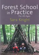 L'école de la forêt en pratique : Pour tous les âges - Forest School in Practice: For All Ages