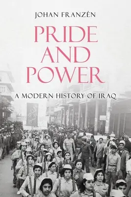 Fierté et pouvoir : Une histoire moderne de l'Irak - Pride and Power: A Modern History of Iraq