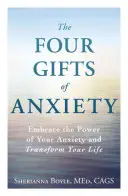 Les quatre dons de l'anxiété : Accueillez le pouvoir de votre anxiété et transformez votre vie - The Four Gifts of Anxiety: Embrace the Power of Your Anxiety and Transform Your Life