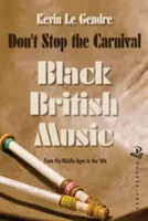 Don't Stop the Carnival : Black British Music (en anglais) - Don't Stop the Carnival: Black British Music