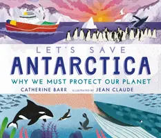 Sauvons l'Antarctique : Pourquoi nous devons protéger notre planète - Let's Save Antarctica: Why we must protect our planet