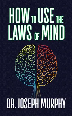 Comment utiliser les lois de l'esprit - How to Use the Laws of Mind