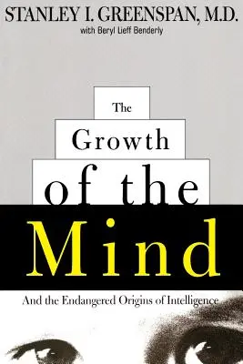 La croissance de l'esprit : Et les origines menacées de l'intelligence - The Growth of the Mind: And the Endangered Origins of Intelligence