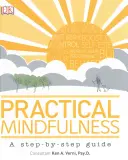 Mindfulness pratique - Un guide pas à pas - Practical Mindfulness - A step-by-step guide