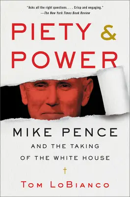 Piété et pouvoir : Mike Pence et l'accession à la Maison Blanche - Piety & Power: Mike Pence and the Taking of the White House