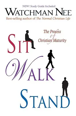 S'asseoir, marcher, se lever : Le processus de la maturité chrétienne - Sit Walk Stand: The Process of Christian Maturity