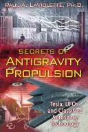 Les secrets de la propulsion par antigravité : Tesla, les ovnis et les technologies aérospatiales classifiées - Secrets of Antigravity Propulsion: Tesla, Ufos, and Classified Aerospace Technology