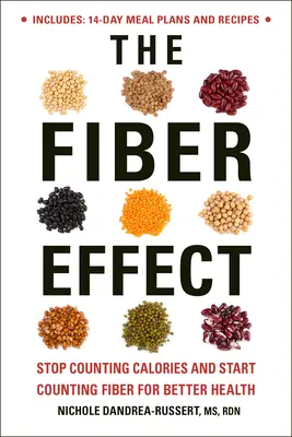 L'effet fibre : Arrêtez de compter les calories et commencez à compter les fibres pour une meilleure santé - The Fiber Effect: Stop Counting Calories and Start Counting Fiber for Better Health