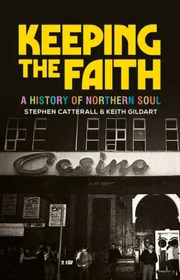 Garder la foi : Une histoire de l'âme du Nord - Keeping the Faith: A History of Northern Soul