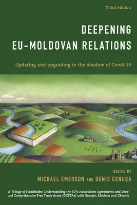 Approfondir les relations entre l'UE et la Moldavie : Actualiser et moderniser à l'ombre de Covid-19, troisième édition - Deepening EU-Moldovan Relations: Updating and Upgrading in the Shadow of Covid-19, Third Edition