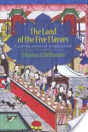 Le pays des cinq saveurs : Une histoire culturelle de la cuisine chinoise - The Land of the Five Flavors: A Cultural History of Chinese Cuisine