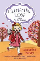 Clementine Rose et le désastre de la journée des animaux de compagnie - Clementine Rose and the Pet Day Disaster