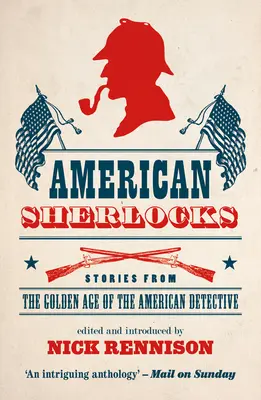 Sherlocks américains : Histoires de l'âge d'or du détective américain - American Sherlocks: Stories from the Golden Age of the American Detective