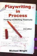 L'écriture théâtrale en cours - Penser et travailler de manière théâtrale - Playwriting in Process - Thinking and Working Theatrically