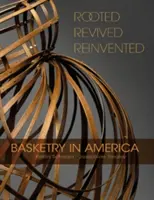 Enracinée, ravivée, réinventée : La vannerie en Amérique - Rooted, Revived, Reinvented: Basketry in America