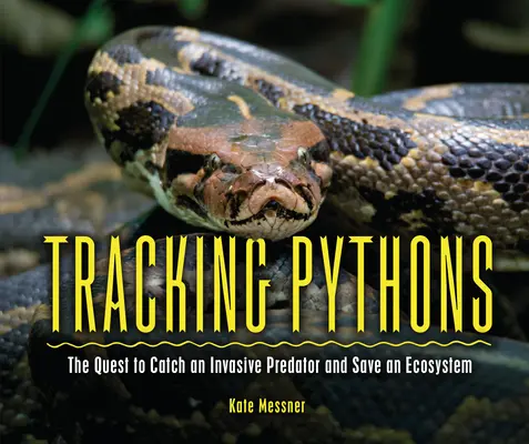 La traque des pythons : La quête pour attraper un prédateur envahissant et sauver un écosystème - Tracking Pythons: The Quest to Catch an Invasive Predator and Save an Ecosystem