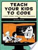 Apprenez à vos enfants à coder : Un guide de programmation Python convivial pour les parents - Teach Your Kids to Code: A Parent-Friendly Guide to Python Programming