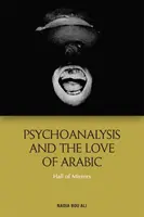 La psychanalyse et l'amour de l'arabe : la galerie des glaces - Psychoanalysis and the Love of Arabic: Hall of Mirrors