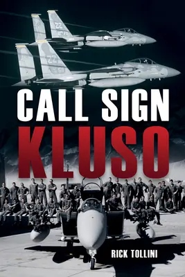 L'indicatif Kluso : Un pilote de chasse américain dans l'armée de l'air de M. Reagan - Call-Sign Kluso: An American Fighter Pilot in Mr. Reagan's Air Force