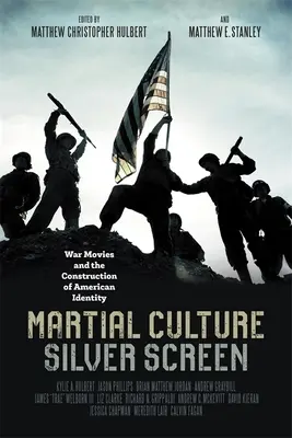 Culture martiale, écran d'argent : Les films de guerre et la construction de l'identité américaine - Martial Culture, Silver Screen: War Movies and the Construction of American Identity