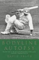 Bodyline Autopsy - L'histoire complète de la série de test cricket la plus sensationnelle : Australie contre Angleterre 1932-33 - Bodyline Autopsy - The Full Story of the Most Sensational Test Cricket Series: Australia V England 1932-33