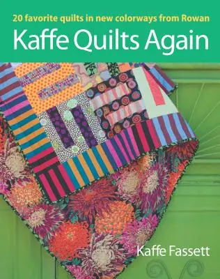 Kaffe Quilts Again : 20 quilts préférés dans de nouveaux coloris de Rowan - Kaffe Quilts Again: 20 Favorite Quilts in New Colorways from Rowan