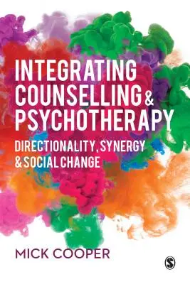 Intégrer le conseil et la psychothérapie : Directionnalité, synergie et changement social - Integrating Counselling & Psychotherapy: Directionality, Synergy and Social Change