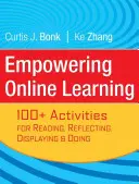 Renforcer l'apprentissage en ligne : plus de 100 activités de lecture, de réflexion, d'affichage et d'exécution - Empowering Online Learning: 100+ Activities for Reading, Reflecting, Displaying, and Doing