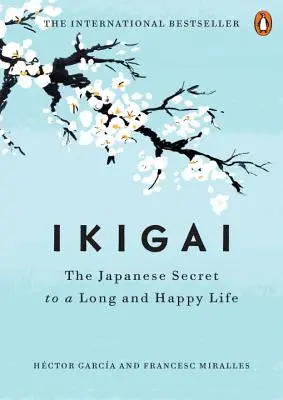 Ikigai : Le secret japonais d'une vie longue et heureuse - Ikigai: The Japanese Secret to a Long and Happy Life