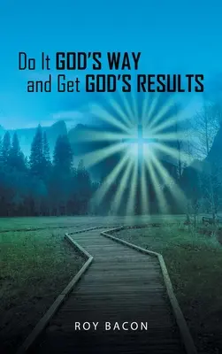 Faites-le à la manière de Dieu et obtenez les résultats de Dieu - Do It God's Way and Get God's Results