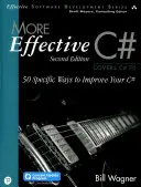 Plus d'efficacité en C# (comprend le programme de mise à jour du contenu) : 50 façons spécifiques d'améliorer votre C# - More Effective C# (Includes Content Update Program): 50 Specific Ways to Improve Your C#