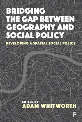 Vers une politique sociale spatiale : Combler le fossé entre la géographie et la politique sociale - Towards a Spatial Social Policy: Bridging the Gap Between Geography and Social Policy