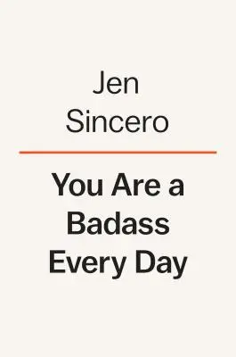 Vous êtes un dur à cuire tous les jours : Comment garder votre motivation forte, votre énergie élevée et votre quête de transformation imparable. - You Are a Badass Every Day: How to Keep Your Motivation Strong, Your Vibe High, and Your Quest for Transformation Unstoppable