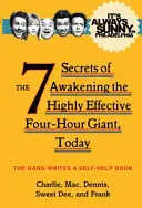 Il fait toujours beau à Philadelphie - Les 7 secrets pour réveiller le géant des quatre heures très efficace, aujourd'hui - It's Always Sunny in Philadelphia - The 7 Secrets of Awakening the Highly Effective Four-Hour Giant, Today