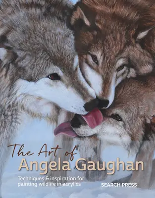 L'art d'Angela Gaughan : Techniques et inspiration pour peindre la faune à l'acrylique - The Art of Angela Gaughan: Techniques & Inspiration for Painting Wildlife in Acrylics