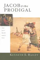 Jacob et l'enfant prodigue : comment Jésus a raconté l'histoire d'Israël - Jacob & the Prodigal: How Jesus Retold Israel's Story