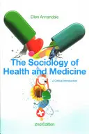 La sociologie de la santé et de la médecine : Une introduction critique - The Sociology of Health and Medicine: A Critical Introduction