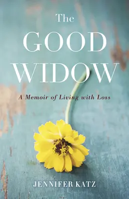 La bonne veuve : Une mémoire de la vie avec la perte - The Good Widow: A Memoir of Living with Loss