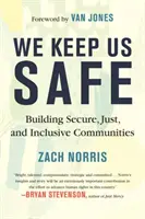 Nous assurons notre sécurité : Construire des communautés sûres, justes et inclusives - We Keep Us Safe: Building Secure, Just, and Inclusive Communities