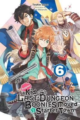 Supposons qu'un enfant du dernier Donjon Boonies déménage dans une ville de départ, Vol. 6 (Light Novel) - Suppose a Kid from the Last Dungeon Boonies Moved to a Starter Town, Vol. 6 (Light Novel)