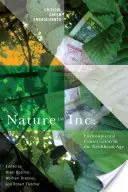 Nature Inc : La conservation de l'environnement à l'ère néolibérale - Nature Inc.: Environmental Conservation in the Neoliberal Age