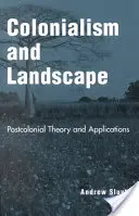 Colonialisme et paysage : Théorie et applications postcoloniales - Colonialism and Landscape: Postcolonial Theory and Applications