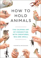 Comment tenir les animaux - How to Hold Animals