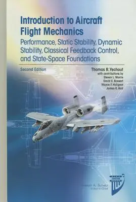 Introduction à la mécanique du vol des avions : Performance, stabilité statique, stabilité dynamique, contrôle classique par rétroaction et fondements de l'espace d'état. - Introduction to Aircraft Flight Mechanics: Performance, Static Stability, Dynamic Stability, Classical Feedback Control, and State-Space Foundations