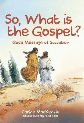 Qu'est-ce que l'Évangile ? Le message de salut de Dieu - So, What Is the Gospel?: God's Message of Salvation