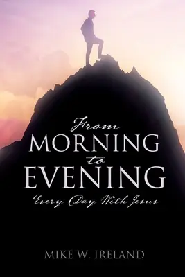 Du matin au soir : Chaque jour avec Jésus - From Morning to Evening: Every Day With Jesus