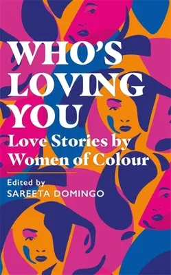 Qui t'aime : Histoires d'amour de femmes de couleur - Who's Loving You: Love Stories by Women of Colour